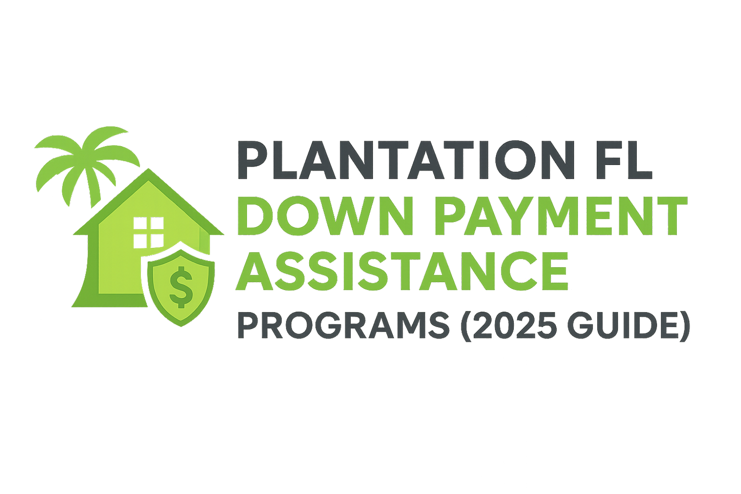 Plantation FL Down Payment Assistance Programs (2025 Guide)