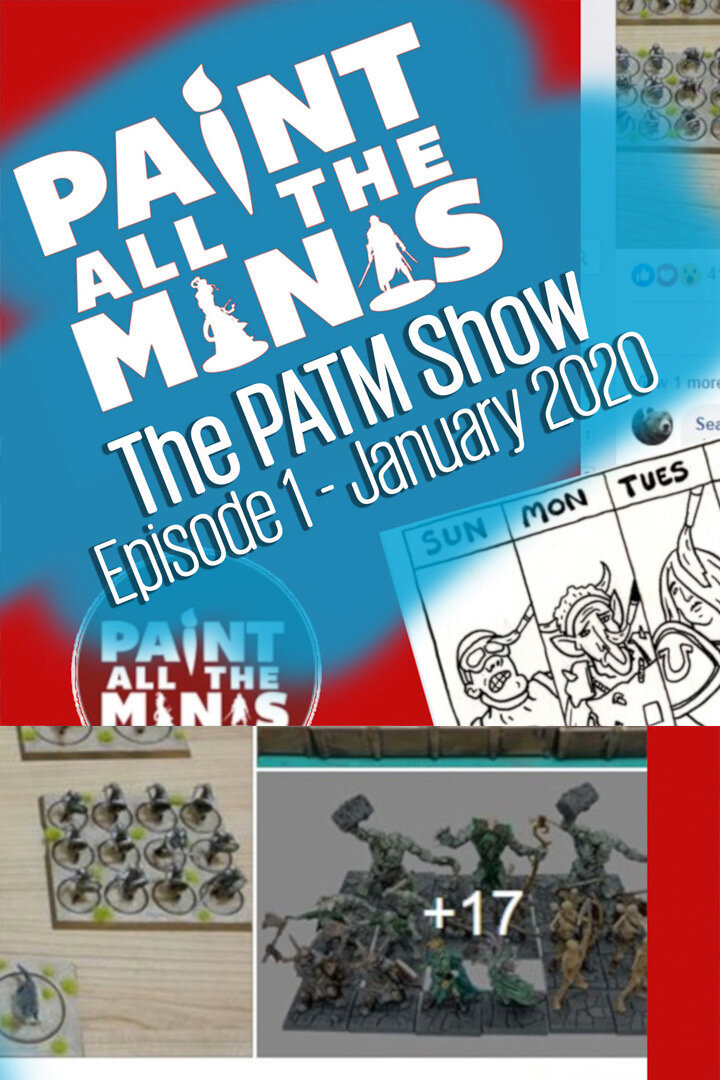The Paint all the Minis Show - January 2020