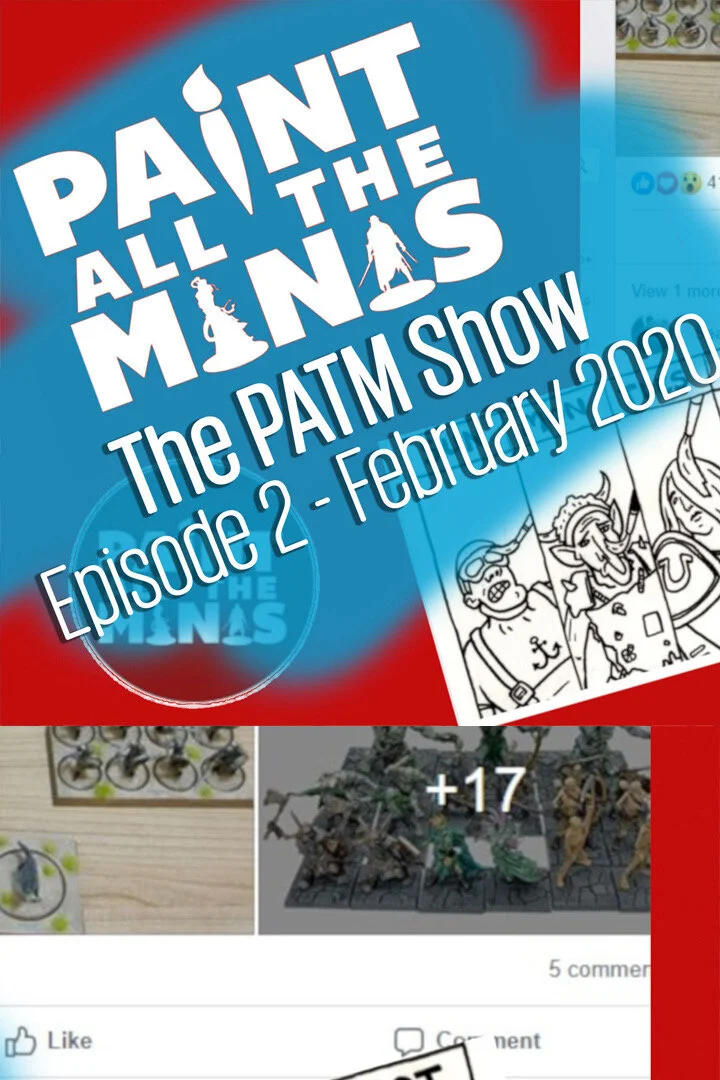 The Paint all the Minis Show - February 2020