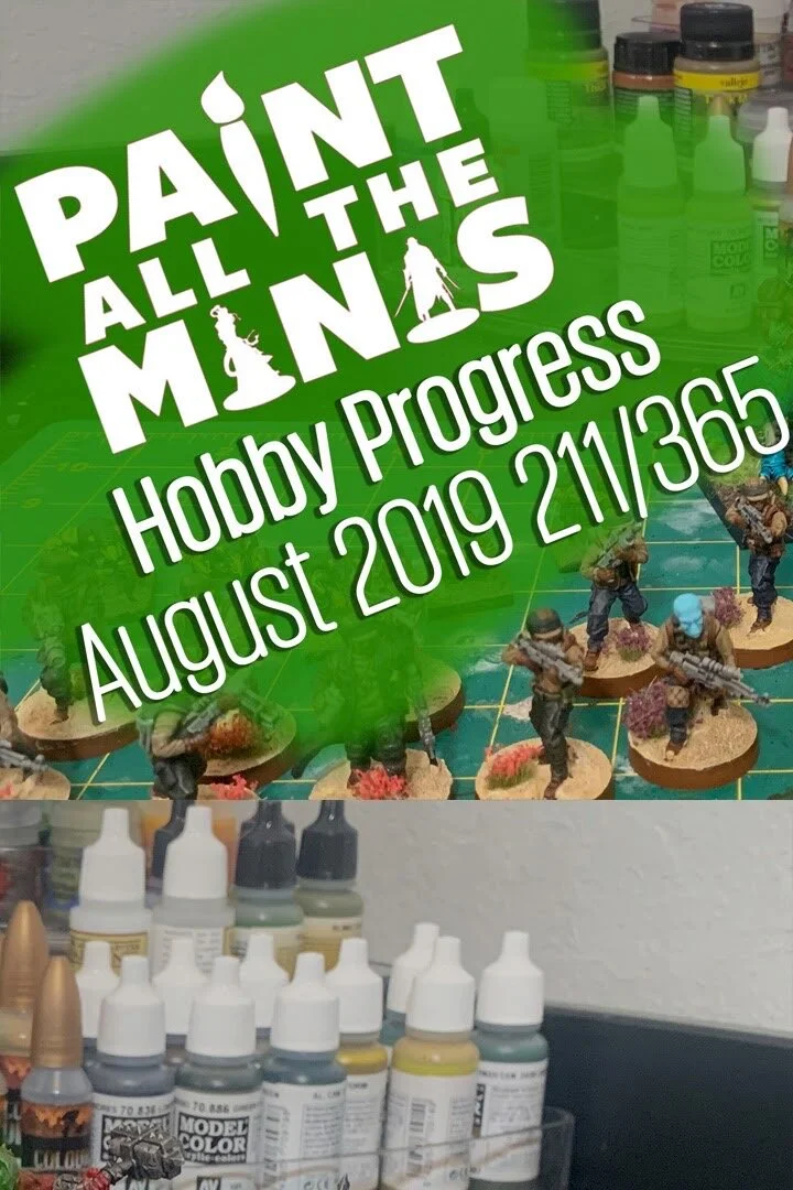 August 2019 Hobby Progress 211 of 365 minis painted!