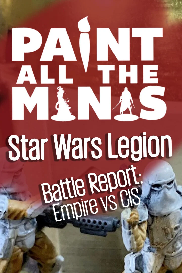 Star Wars Legion Battle Report: Empire vs CIS