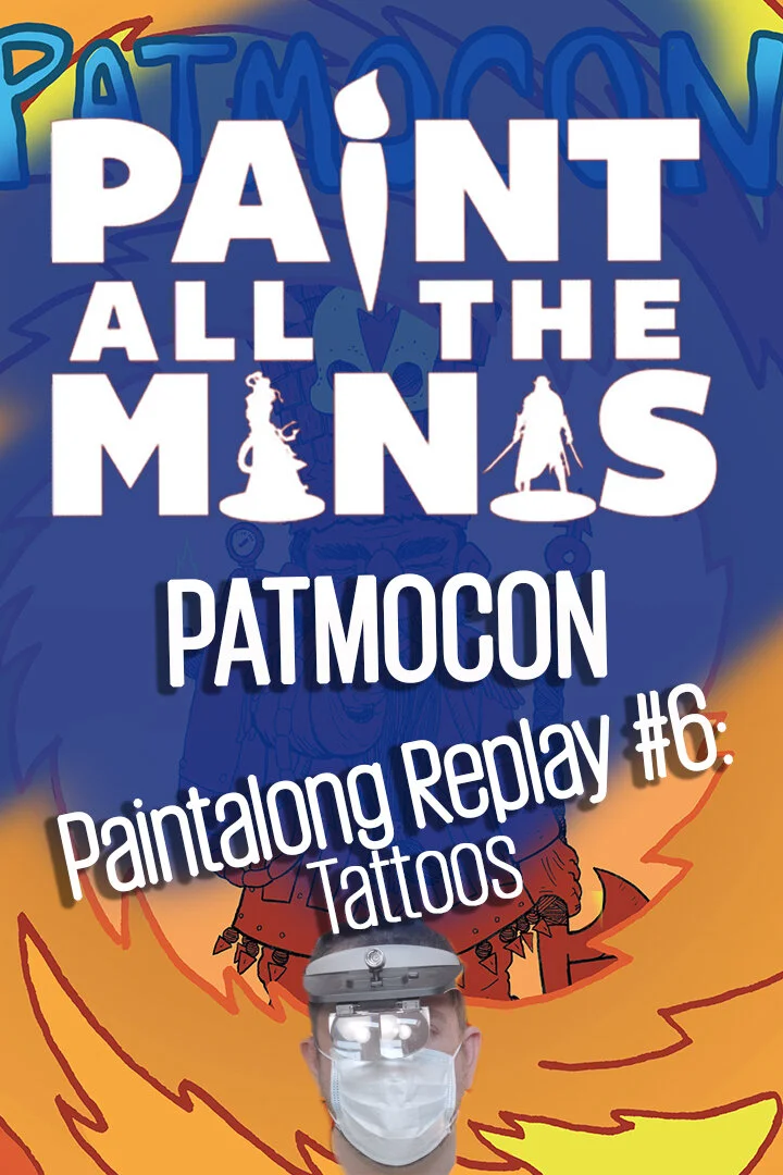 PATMOCON Paintalong Replay 6 - Tattoos