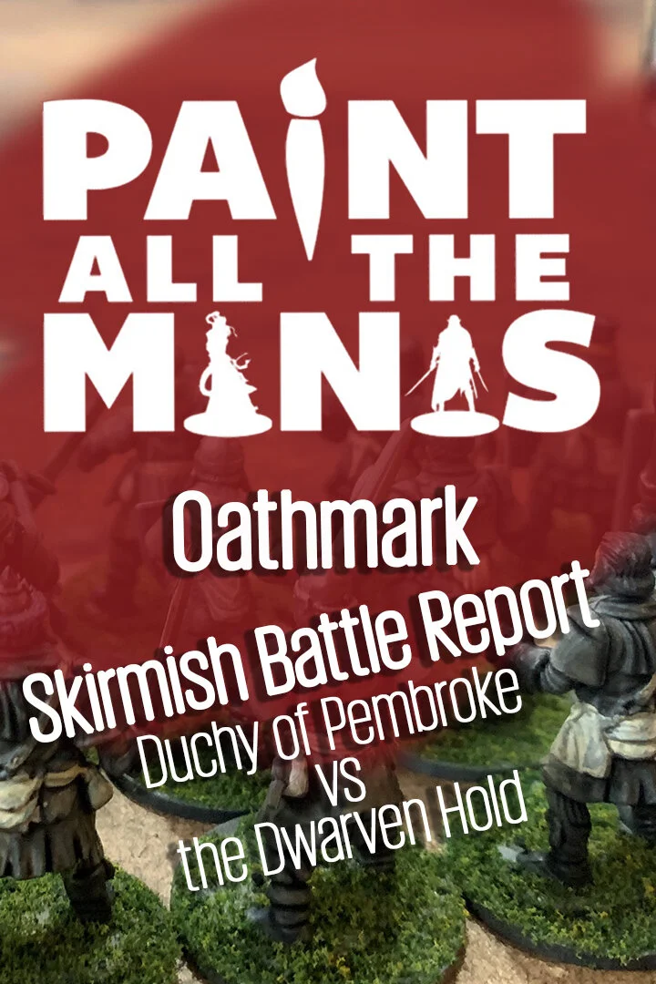 Oathmark Skirmish Battle Report: Duchy of Pembroke vs the Dwarven Hold