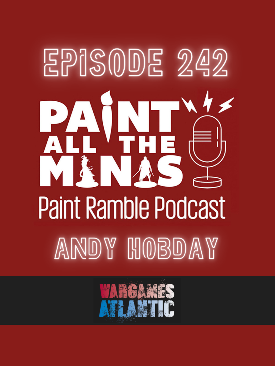 Episode 242: Andy Hobday (Wargames Atlantic/Hobday & Hicks)