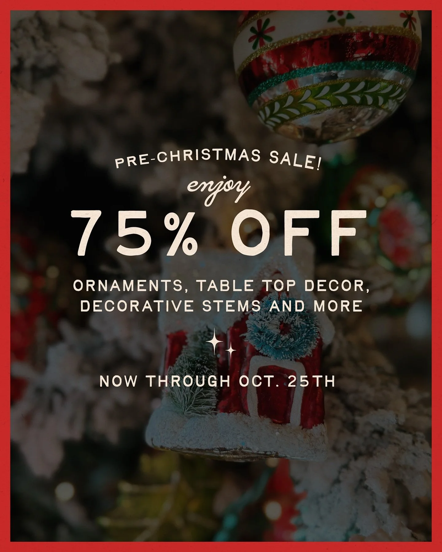 We know it’s only October, but our Pre-Christmas sale is happening now in our greenhouse! Stop by this week for 75% off ornaments, table top decor, and more!