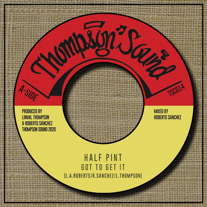 Half Pint - Got To Get It / Got To Dub It