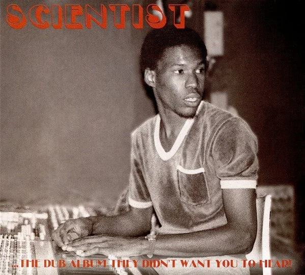 Scientist - ...The Dub Album They Didn't Want You To Hear!