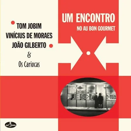 Jobim & De Moraes & Gilberto & Os Cariocas - Um Encontro No Au Bon Gourmet