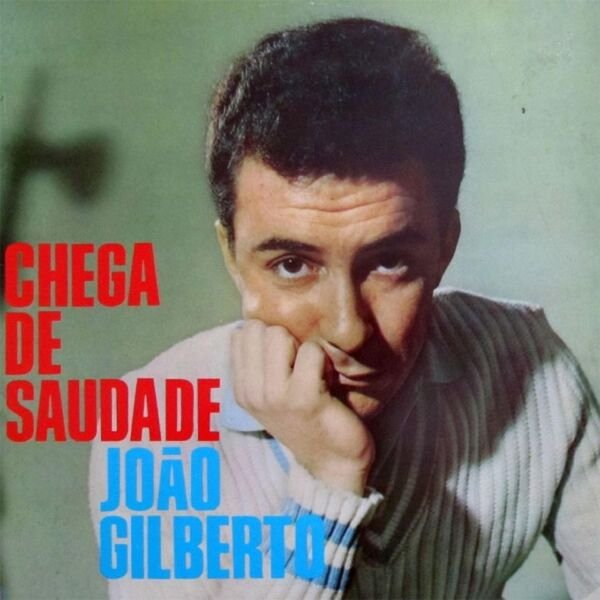 Joao Gilberto - Chega De Saudade