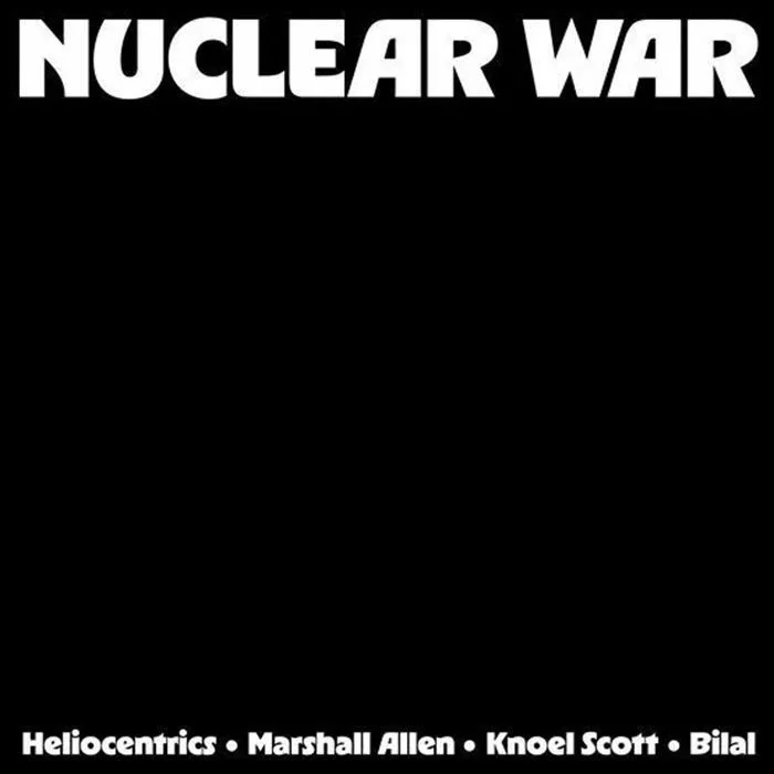 Heliocentrics & Marshall Allen & Knoel Scott & Bilal - Nuclear War