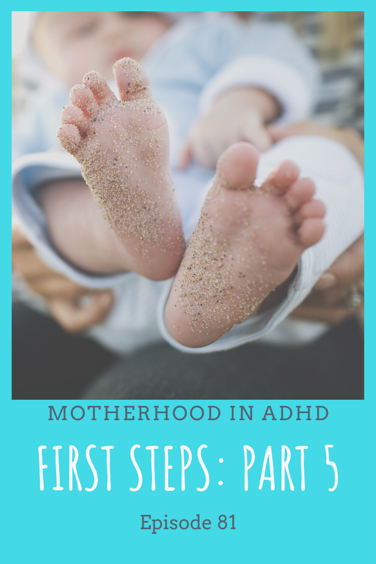First Steps for Moms with ADHD: Part 5 #81