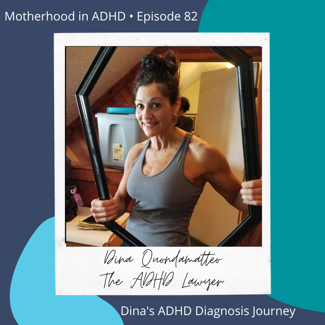  A Successful Mama's ADHD Diagnosis Journey with Dina Quondamatteo, The ADHD Lawyer #82