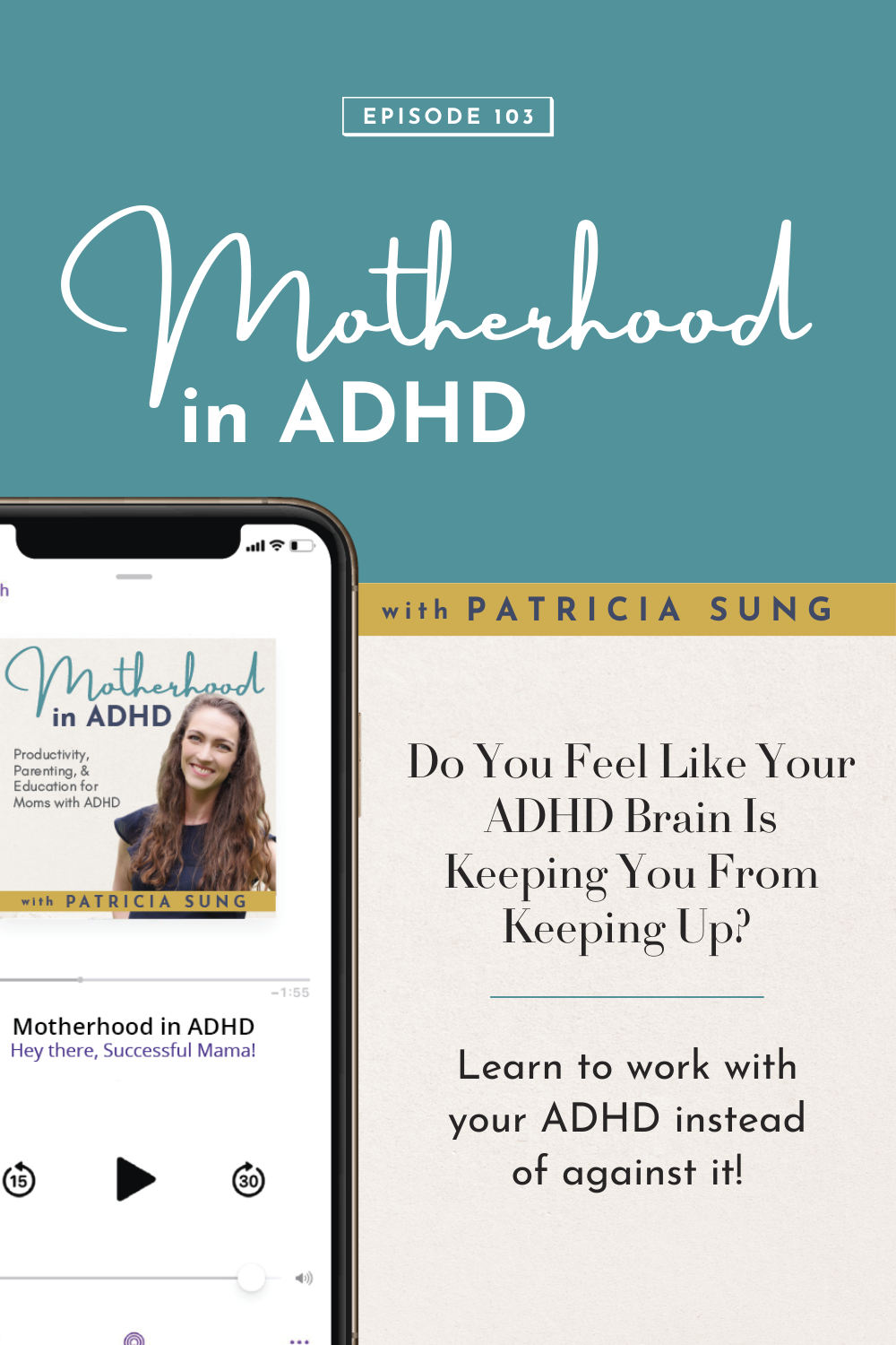 Do You Feel Like Your ADHD Brain Is Keeping You From Keeping Up? Learn To Work With Your ADHD Instead of Against It #103
