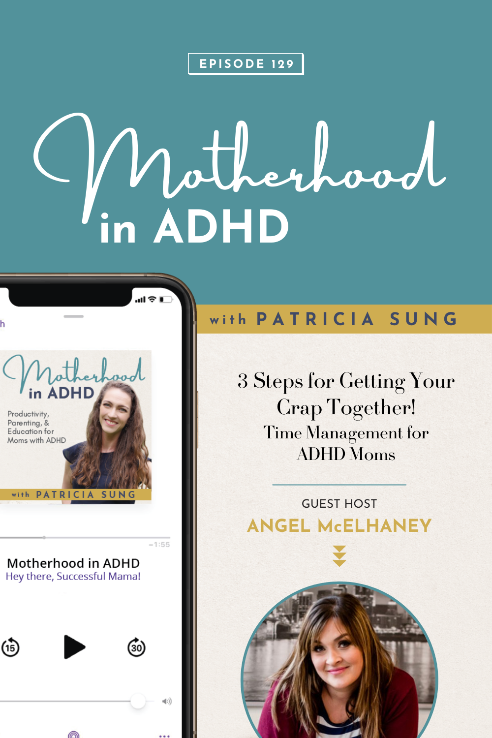 3 Steps for Getting Your Crap Together! Time Management for ADHD Moms with Guest Host and ADHD Mom Entrepreneur Angel McElhaney #129