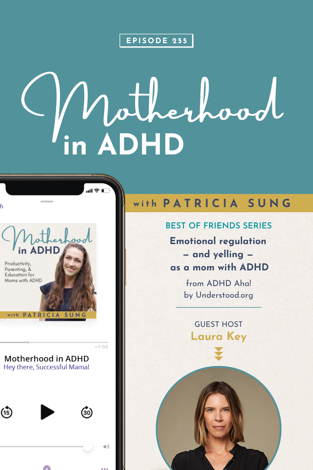 Emotional regulation — and yelling — as a mom with ADHD from ADHD Aha! Podcast by Understood.org with Laura Key #255   