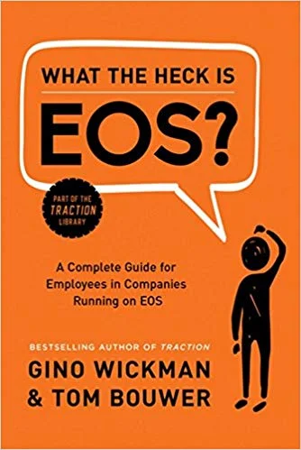 What the Heck is EOS Gino Wickman & Tom Bouwer
