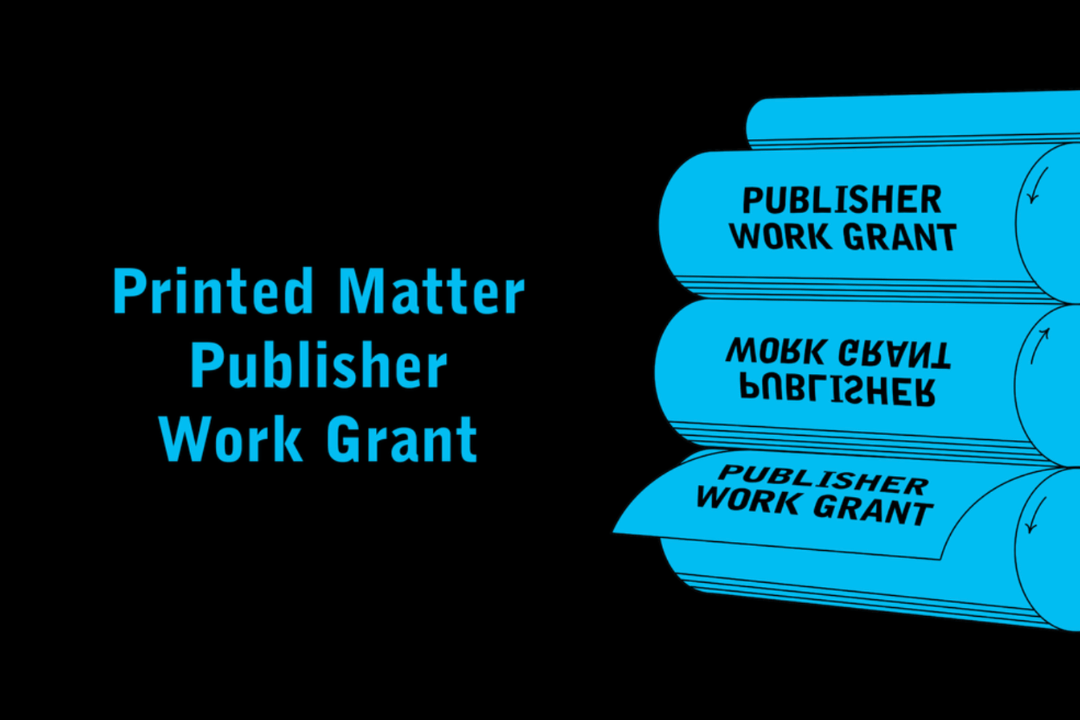 Printed Matter | Publisher Work Grant