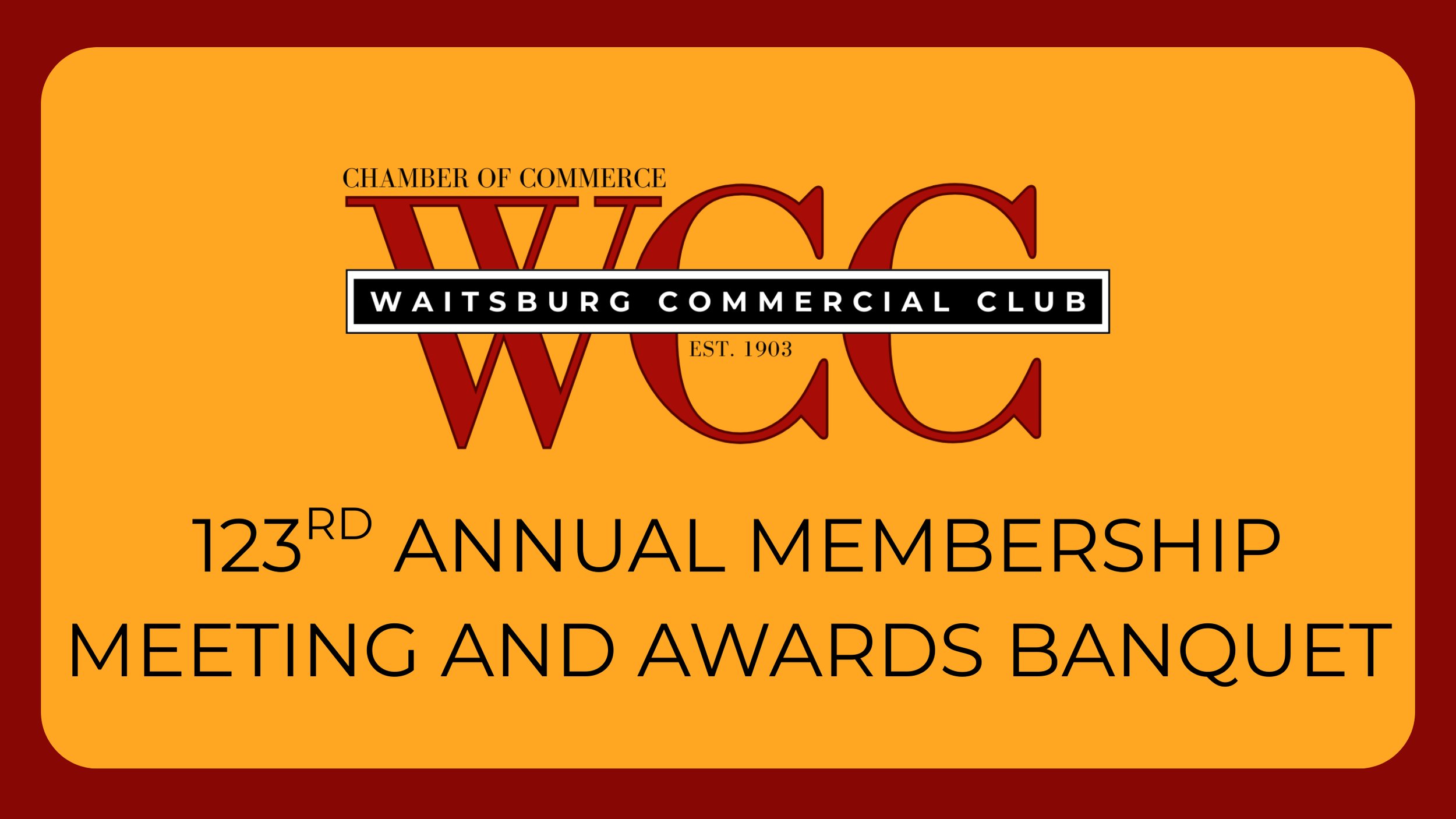 WAITSBURG COMMERCIAL CLUB'S 123RD MEMBERSHIP MEETING AND AWARDS BANQUET