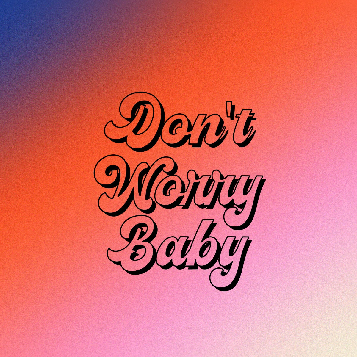DontWorryBaby copy.jpg