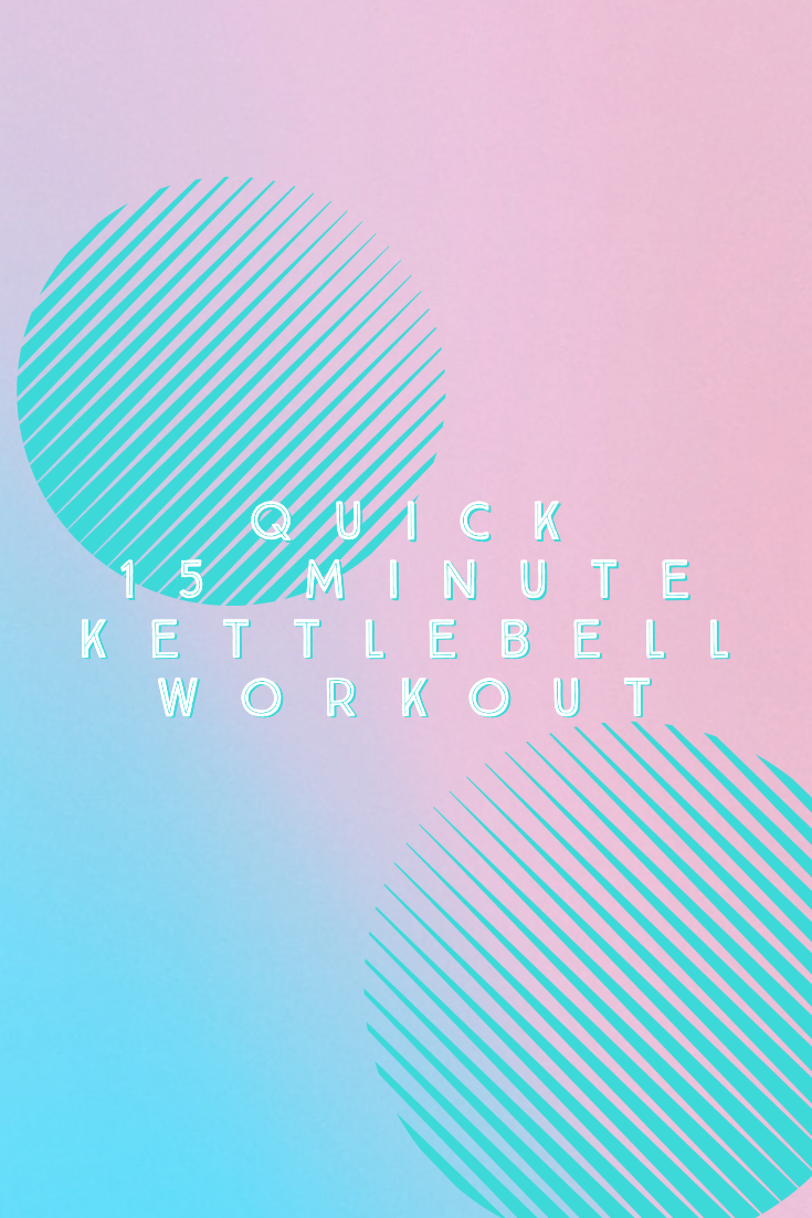 15 Minute Kettlebell Workout