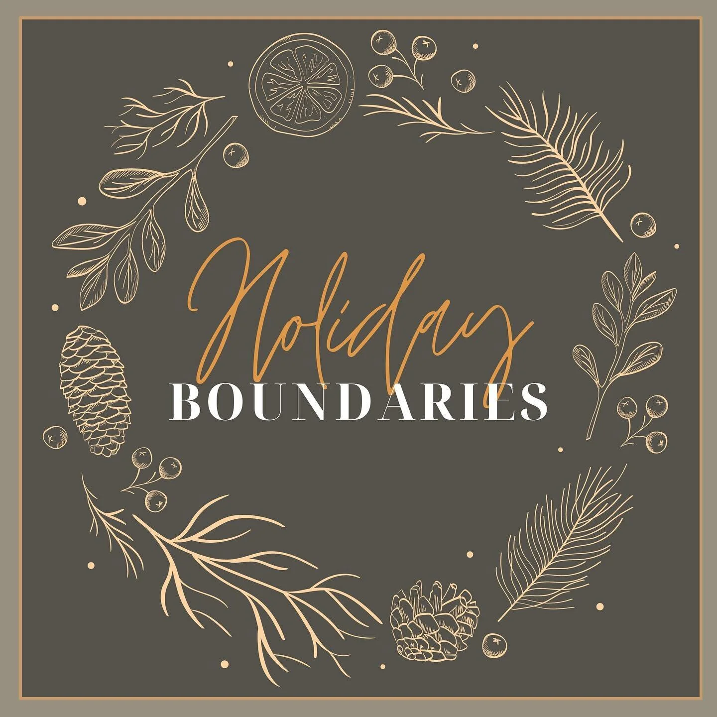 It&rsquo;s that time of year again: for the upcoming holiday, you get a boundary, you get a boundary, and YOU get a boundary! As Brene Brown has said, setting boundaries is just as much about saying &ldquo;yes&rdquo; to what we want as it is about sa
