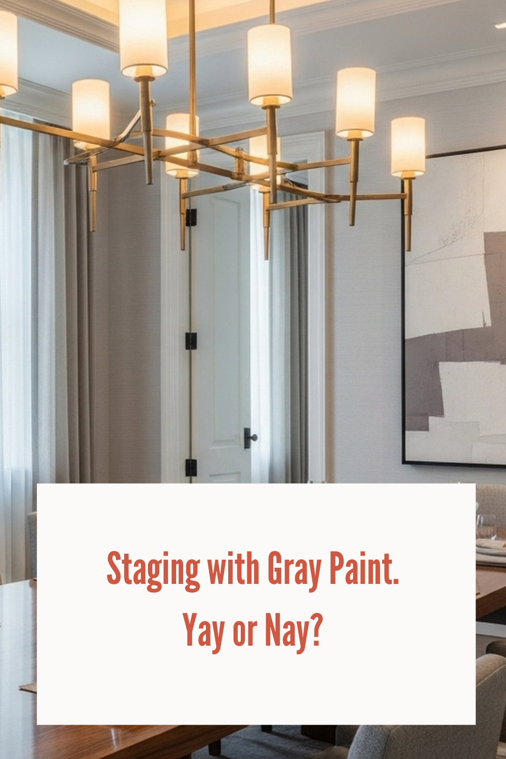 Staging with Gray Paint. Yay or Nay?  