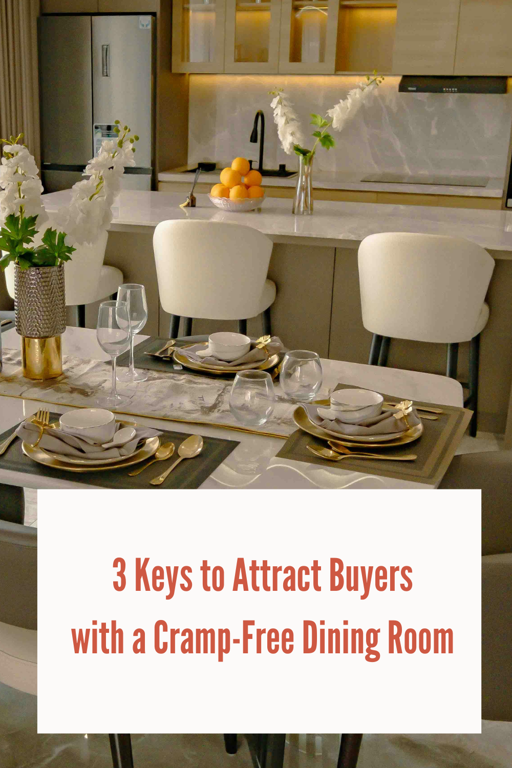 3 Keys to Attract Buyers with a Cramp-free Dining Room