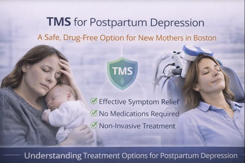 TMS for Postpartum Depression: A Safe, Drug-Free Option for New Mothers in Boston
