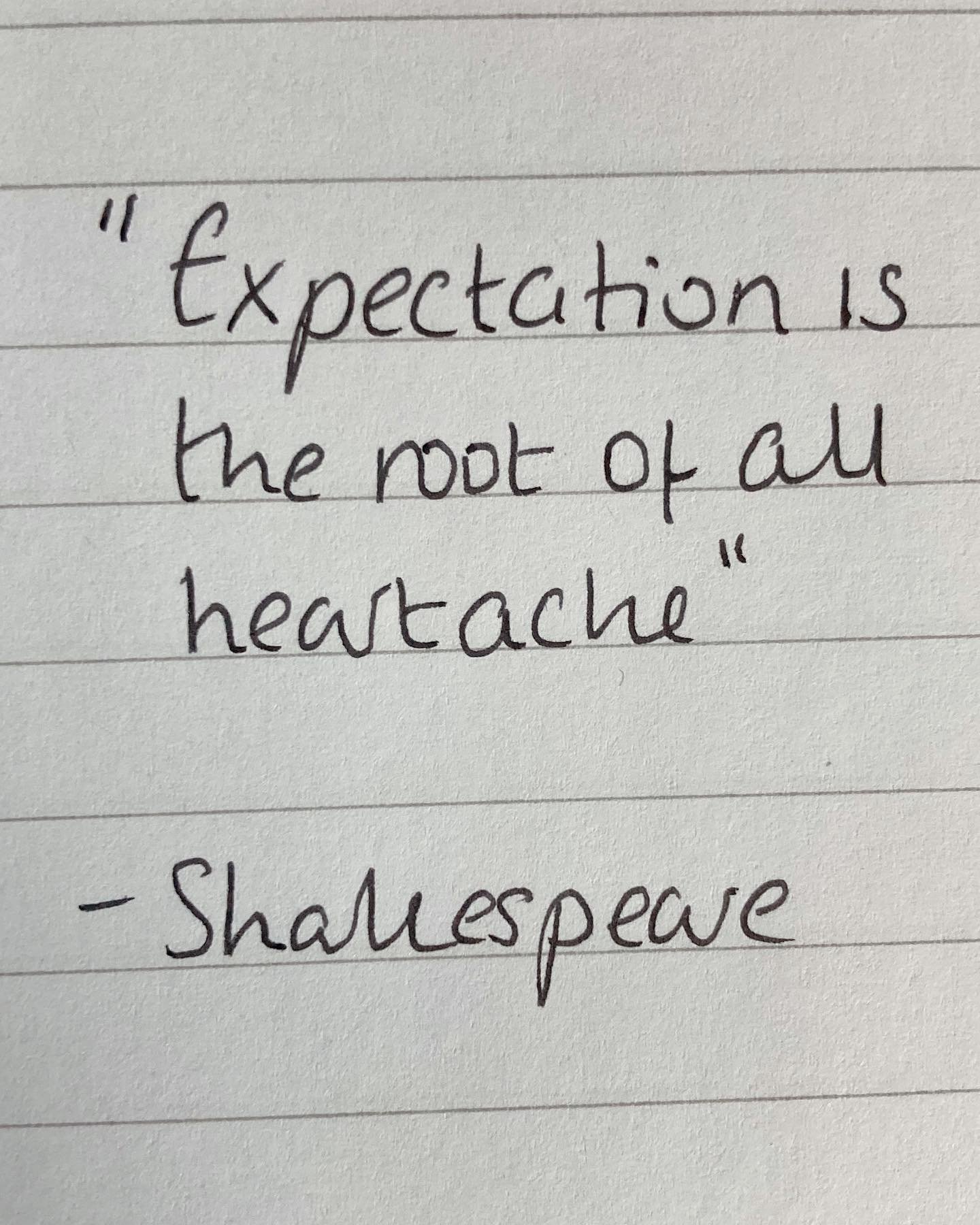 &ldquo;Expectation is the root of all heartache&rdquo; 
-William Shakespeare 

Our expectations might not meet reality. Shakespeare&rsquo;s statement could be applied to romantic relationship and wanting someone to change, which often leads to disapp