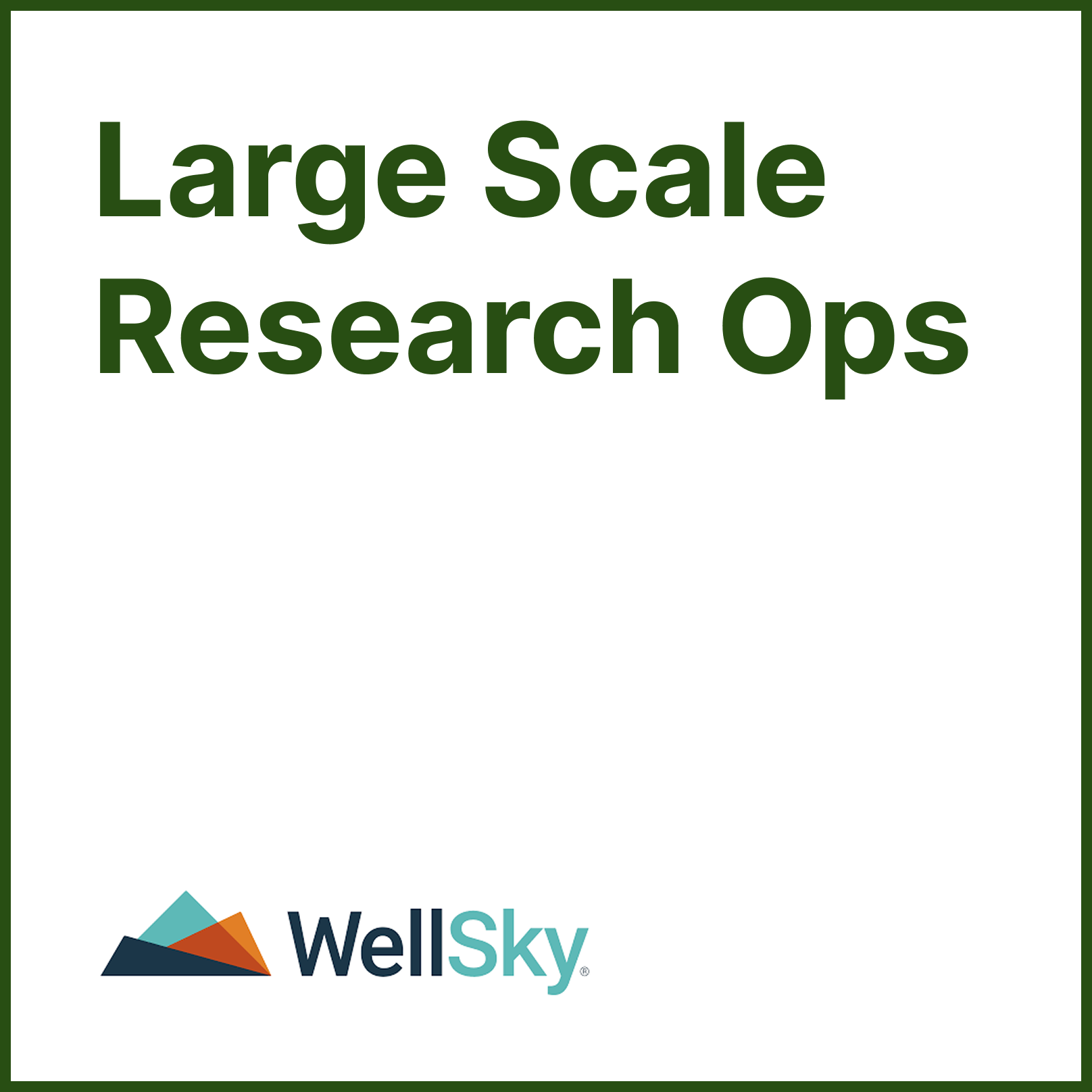 Large Scale Research Ops with WellSky.png
