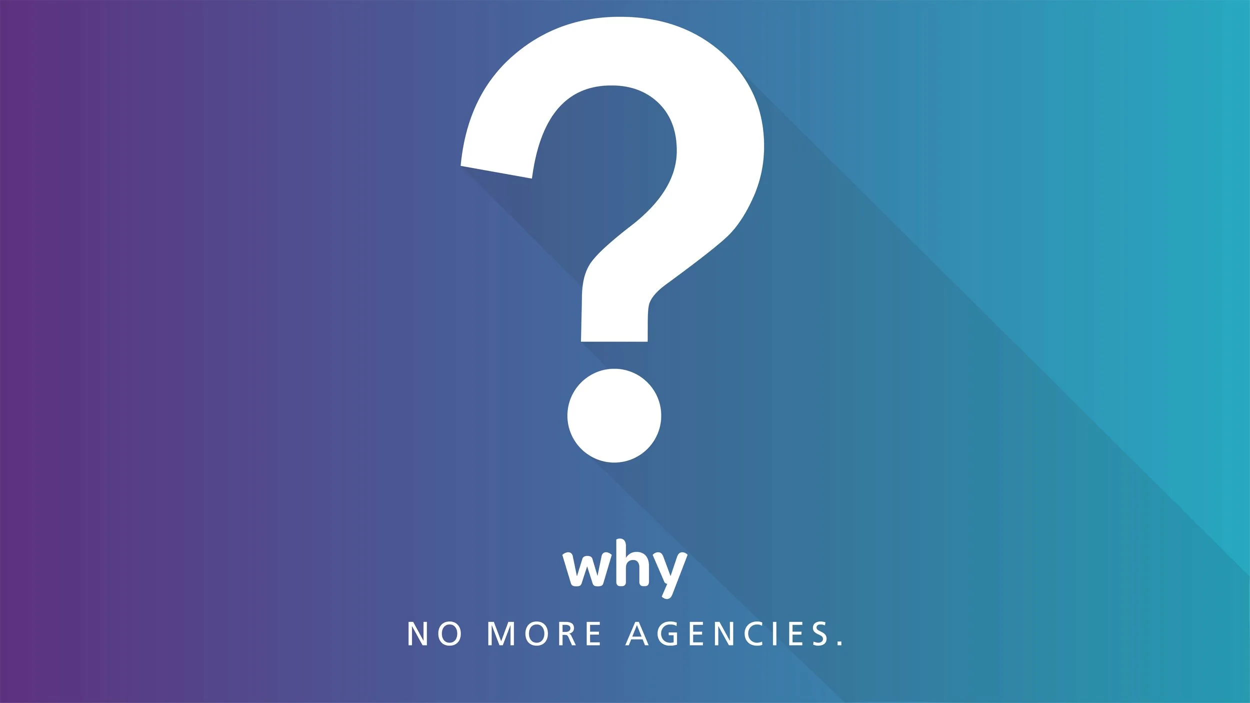 Why we decided #nomoreagencies