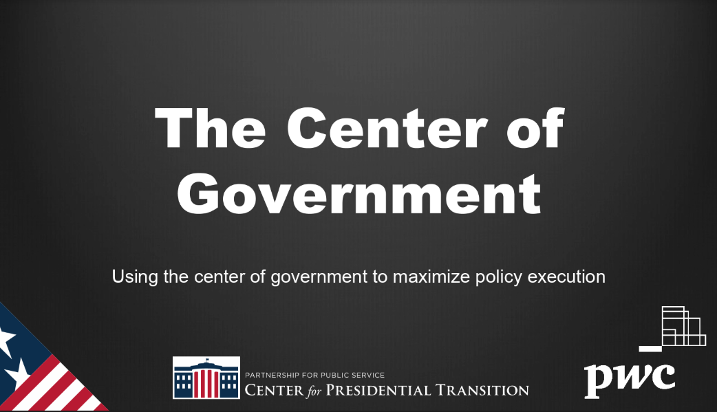 The Center of Government - Using the Center of Government to Maximize Policy Execution