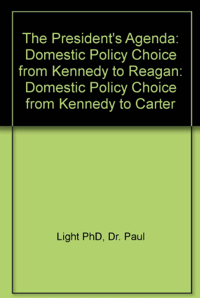 The President’s Agenda: Domestic Policy Choice from Kennedy to Carter