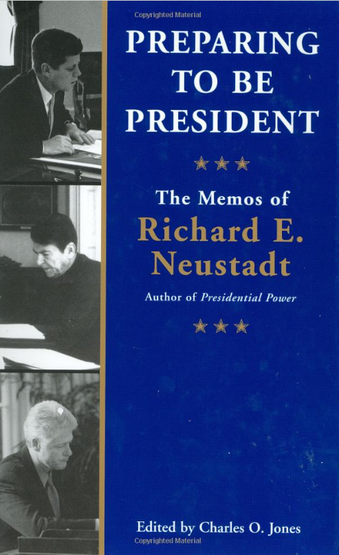 Preparing To Be President: The Memos of Richard E. Neustadt