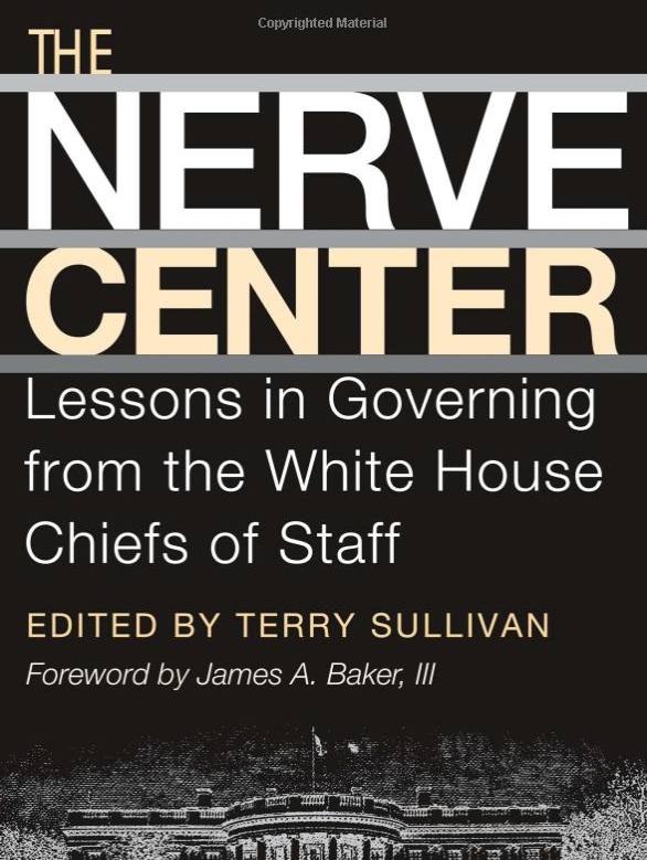 The Nerve Center: Lessons in Governing from the White House Chiefs of Staff