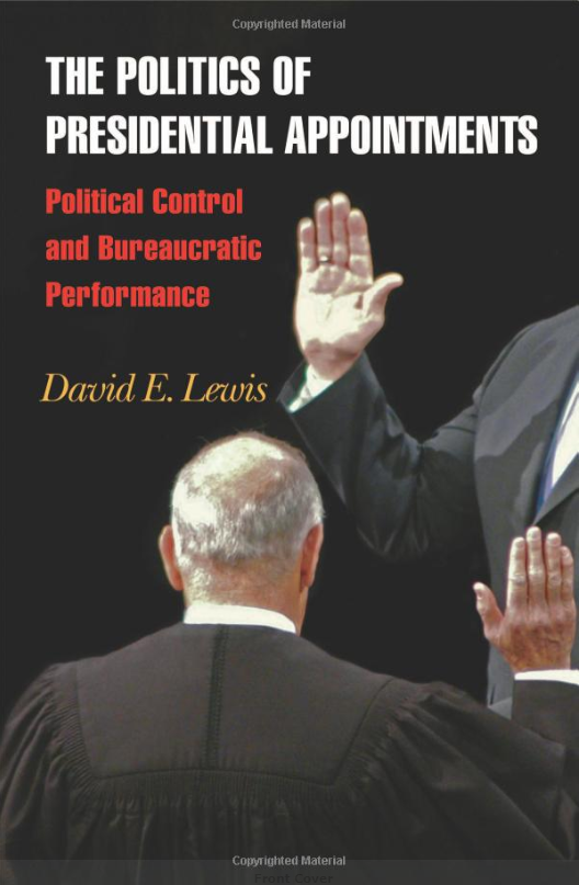 The Politics of Presidential Appointments: Political Control and Bureaucratic Performance