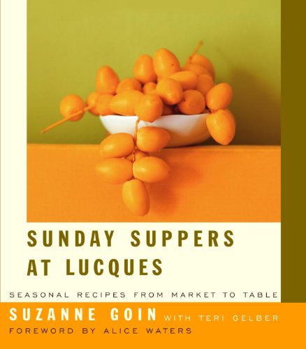 Sunday Suppers at Lucques, by Suzanne Goin