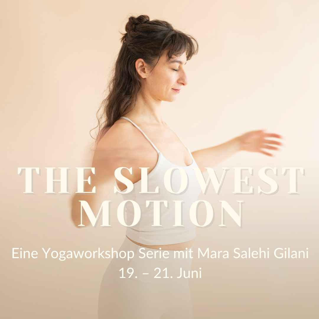 Yoga Workshop Serie THE SLOWEST MOTION
