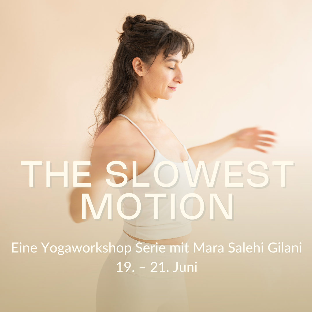 Yoga Workshop Serie THE SLOWEST MOTION