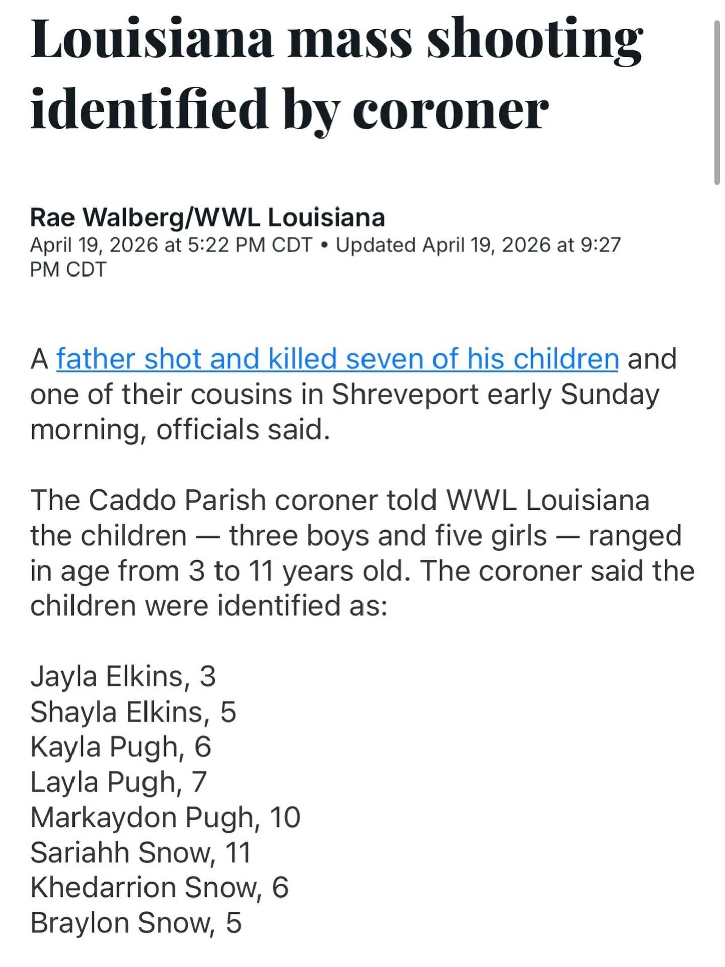 A tragic story out of Shreveport, LA. A father shot and killed 8 children and injured two women. 7 of the children were his own. 
One of the women shot was the shooters wife. 

According to authorities, the shooting happened early Sunday morning, Apr