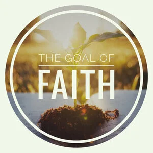 The Goal of Faith part 6