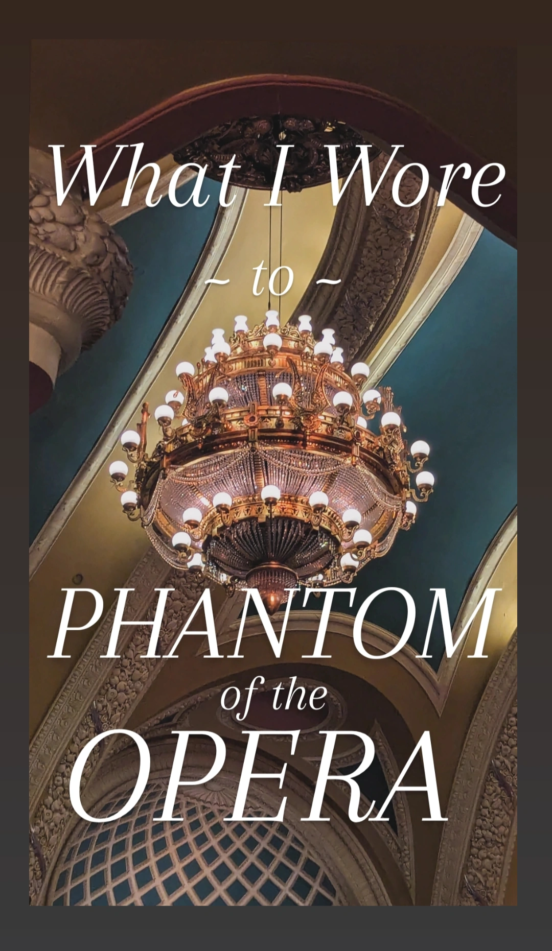 What I wore to Phantom of the Opera at Orpheum Theater: Gothic Romance