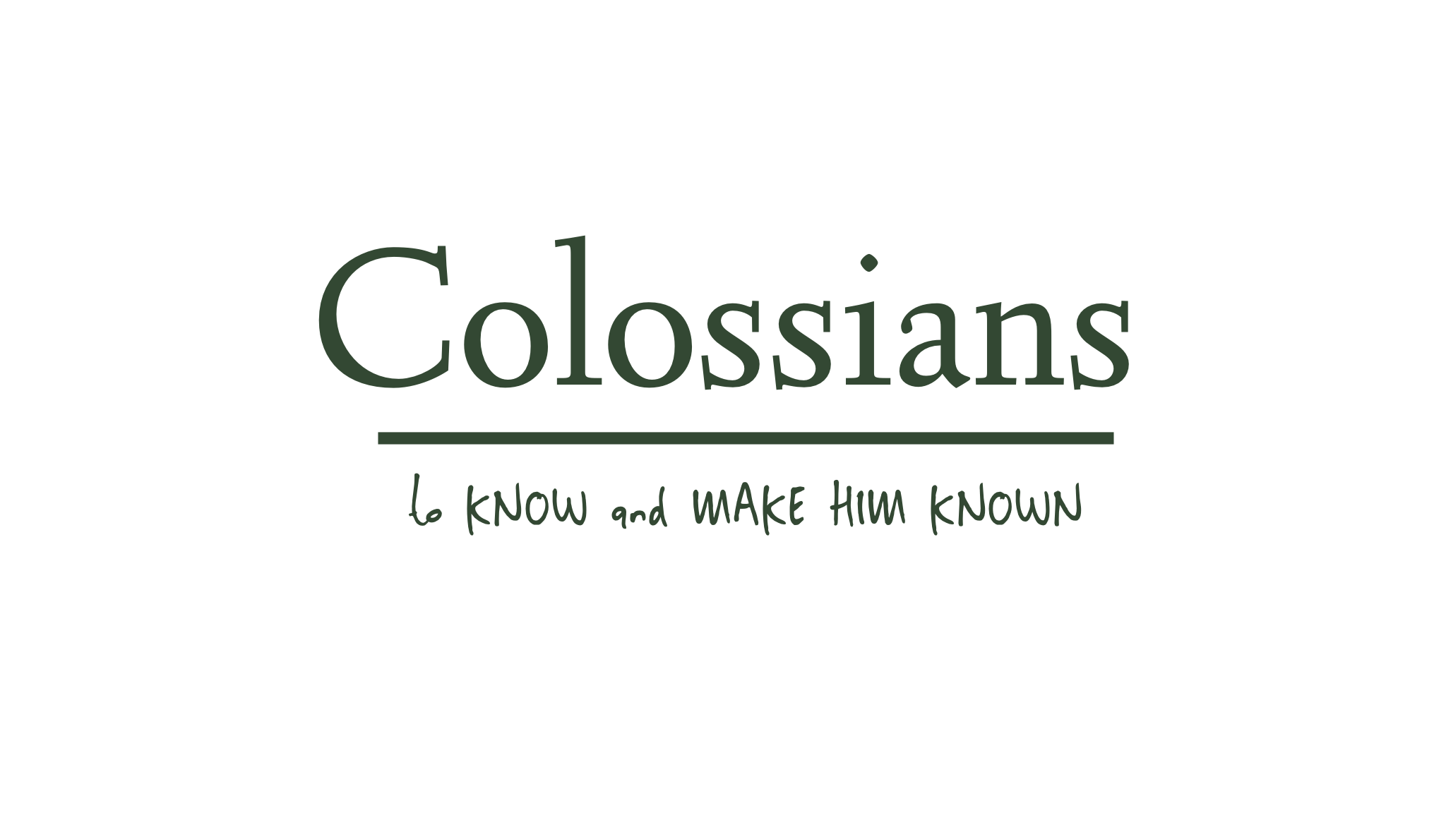 Colossians | To Know and Make Him Known