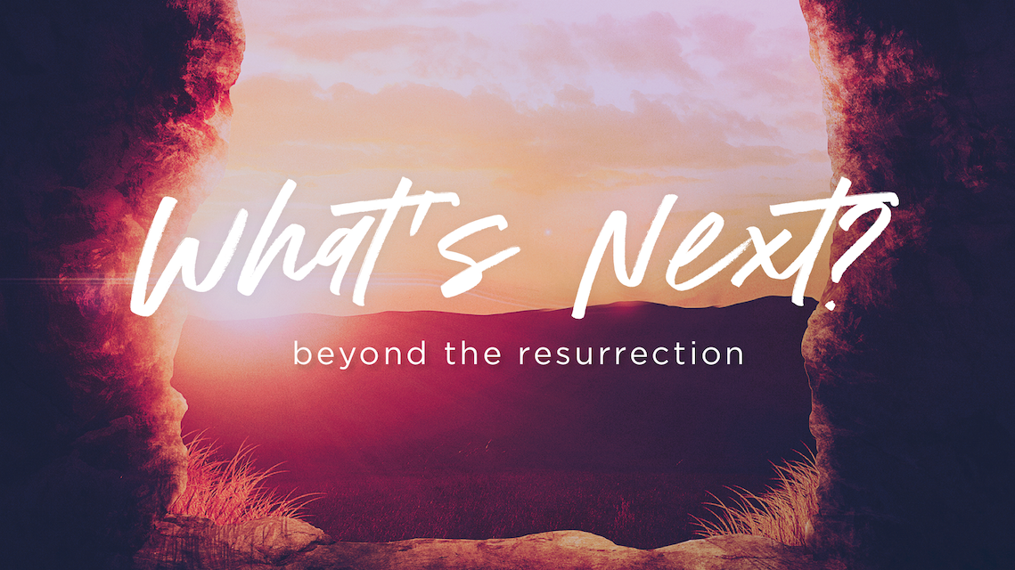 What's Next? Beyond the Resurrection 