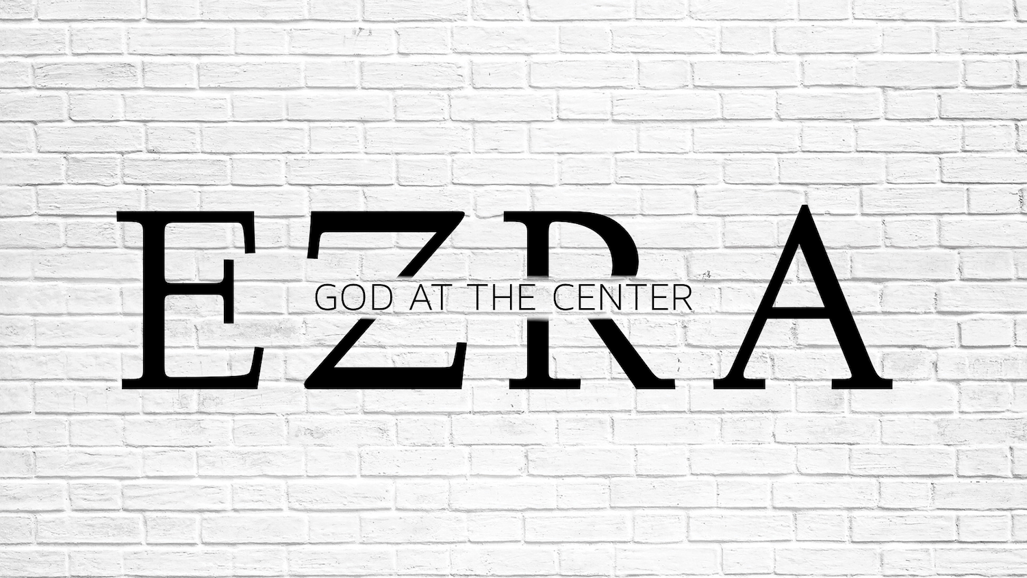 Ezra | God at the Center