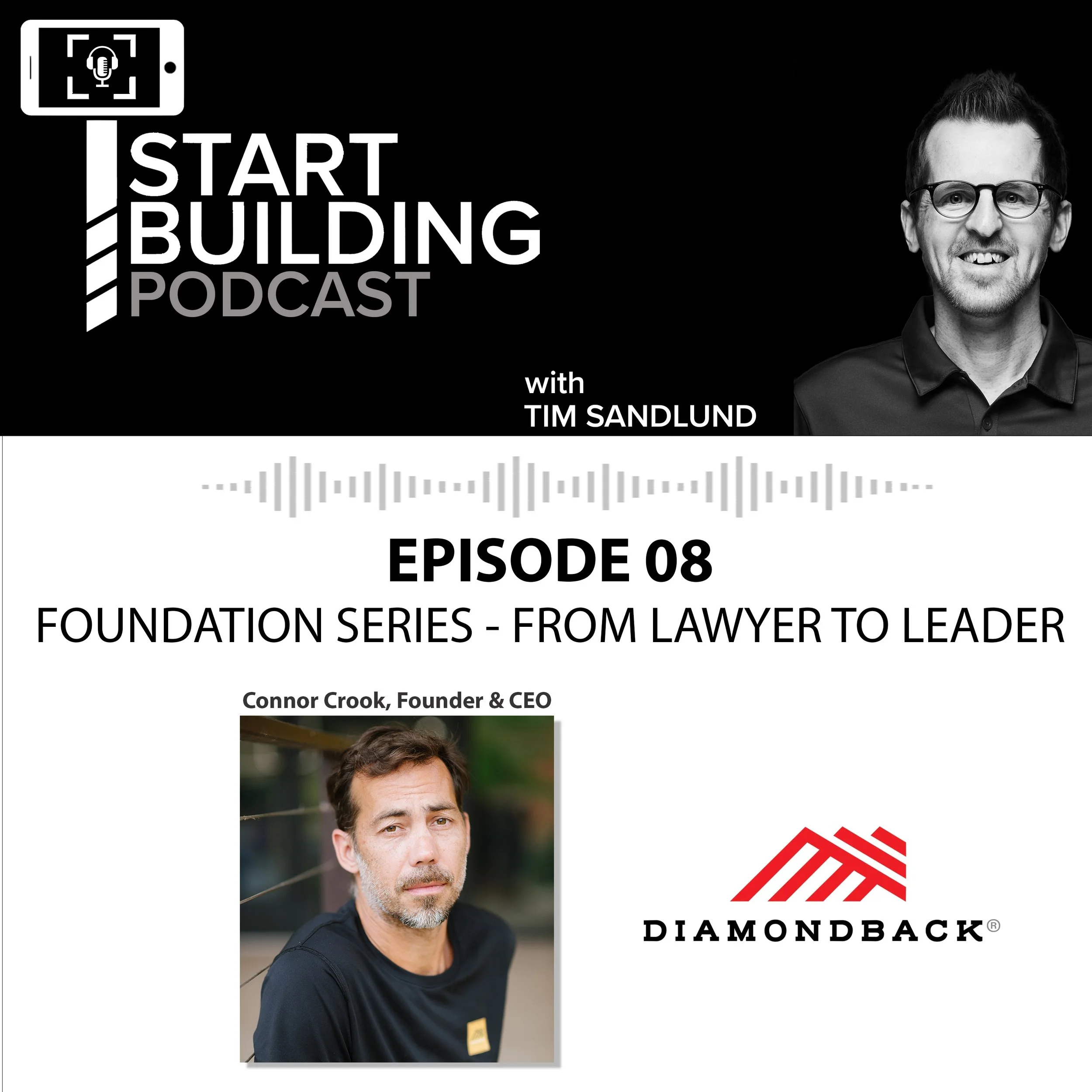Podcast Episode 08 | Foundation Series - From Lawyer to Leader (w/ Connor Crook, Diamondback Tool Co.)