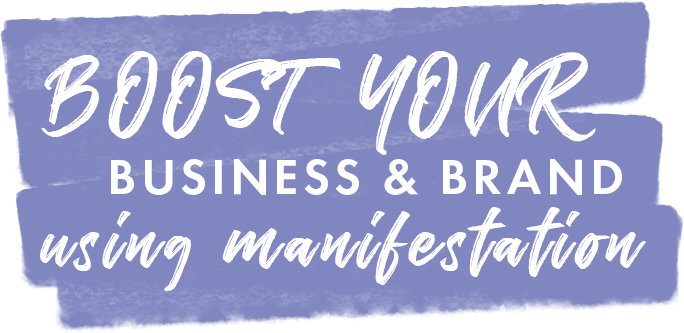 boost your business and brand using manifestation.png