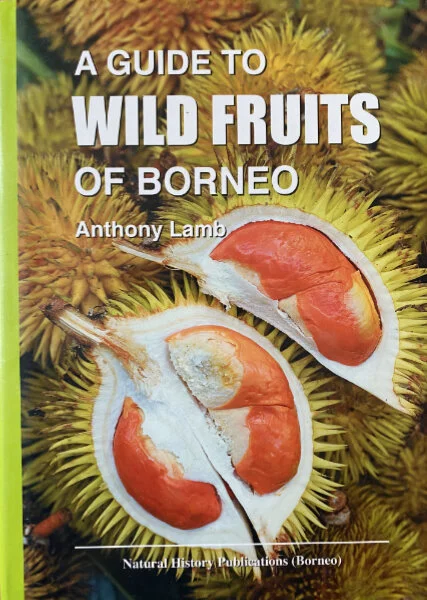 The Guide to The Wild Fruits of Borneo