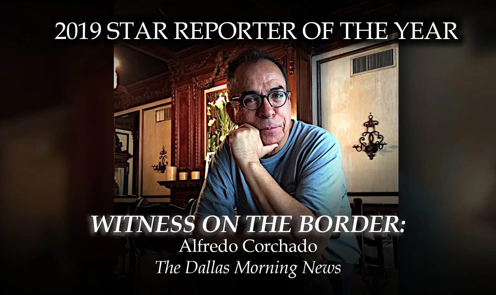 From the U.S.-Mexico Border, Star Reporter Alfredo Corchado Captivates Readers with Rich Narratives