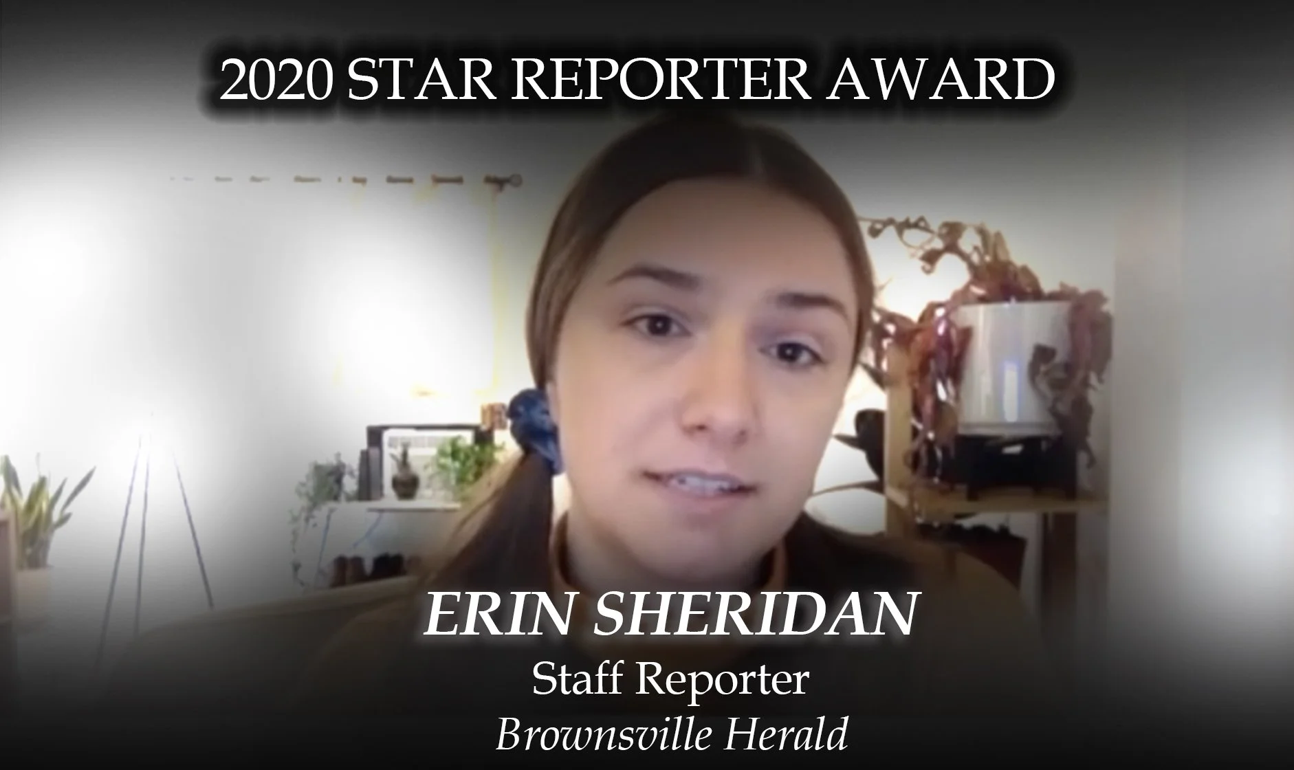 2020 Charles E. Green Star Reporter: Erin Sheridan, Brownsville Herald